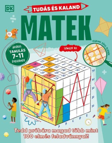 Tudás és kaland - Matek - Tedd próbára magad több mint 100 elmés feladvánnyal! - Játékos tanulás 7-11 éveseknek - Ismeretterjesztés  témájú könyvek és olvasmányok