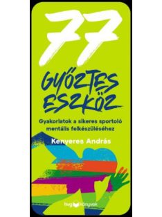   77 győztes eszköz - Gyakorlatok a sikeres sportoló mentális felkészüléséhez