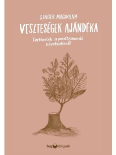   Veszteségek ajándéka - Történetek a poszttraumás növekedésről