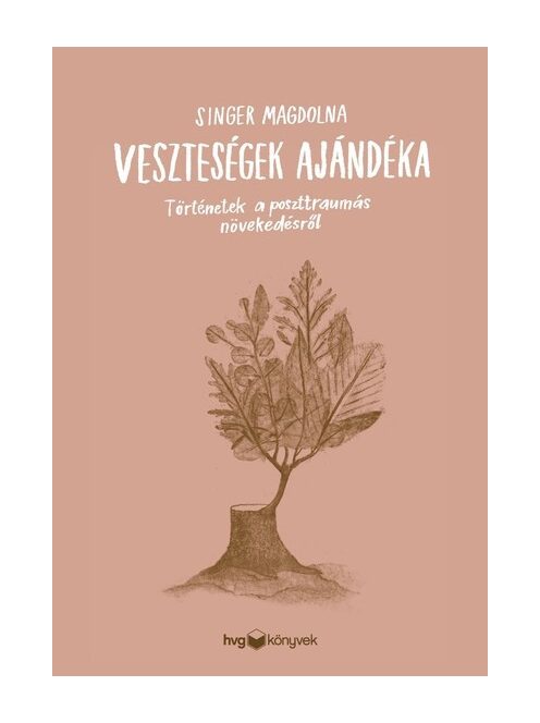 Veszteségek ajándéka - Történetek a poszttraumás növekedésről