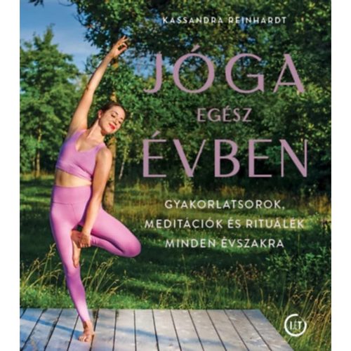 Jóga egész évben - Gyakorlatsorok, meditációk és rituálék minden évszakra - Természetes gyógymódok egészségtudatos életmódhoz kapcsolódó könyvek