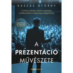 A prezentáció művészete - A hatásos előadás retorikai eszköztára a felkészüléstől a hallgatóság meggyőzéséig - Gazdaság  témájú könyvek és olvasmányok