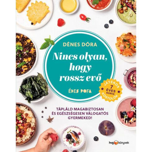 Nincs olyan, hogy rossz evő - Hogyan tápláld magabiztosan és egészségesen válogatós gyermekedet? - Gasztronómia  témájú könyvek és olvasmányok