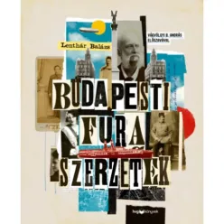   Budapesti fura szerzetek - Versfaragók, szélhámosok, kalandorok és kóklerek a 19–20. századból