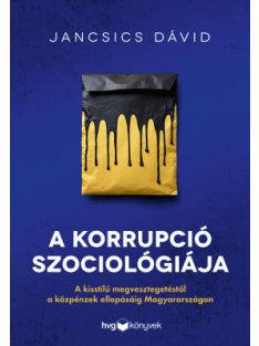   A korrupció szociológiája - Illegális üzleti modellek mintázata Magyarországon