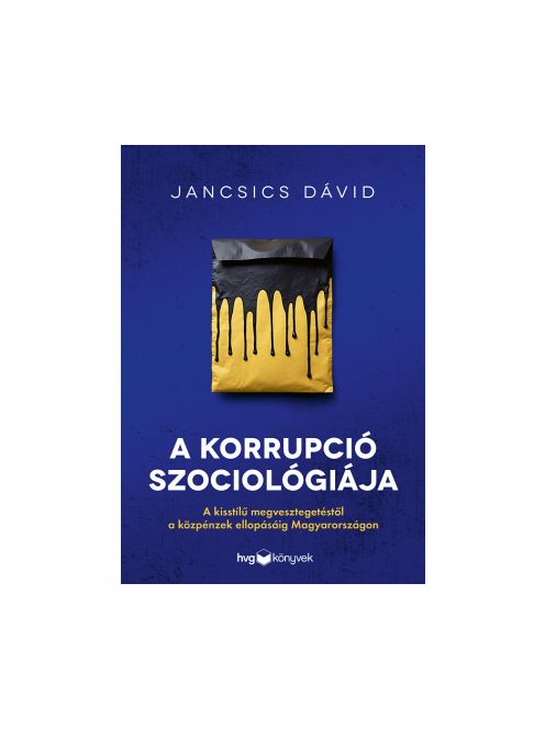 A korrupció szociológiája - Illegális üzleti modellek mintázata Magyarországon