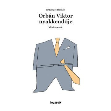 Orbán Viktor nyakkendője - Minimemoár - Politika  témájú könyvek és olvasmányok