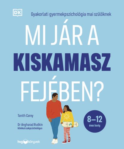 Mi jár a kiskamasz fejében? - Gyakorlati gyermekpszichológia szülőknek - Gyermek- és ifjúkor  témájú könyvek és olvasmányok