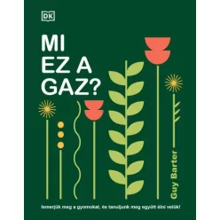 Mi ez a gaz? - Ismerjük meg a gyomokat, és tanuljunk meg együtt élni velük! - Kertek és növények  témájú könyvek és olvasmányok