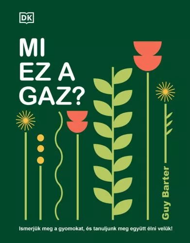Mi ez a gaz? - Ismerjük meg a gyomokat, és tanuljunk meg együtt élni velük! - Kertek és növények  témájú könyvek és olvasmányok