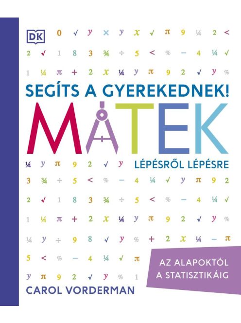 Segíts a gyerekednek! - Matek lépésről lépésre - Az alapoktól a statisztikáig (új kiadás)