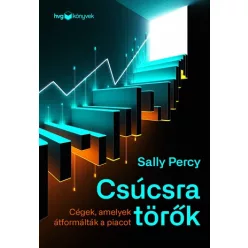 Csúcsra törők - Cégek, amelyek átformálták a piacot - Gazdaság  témájú könyvek és olvasmányok
