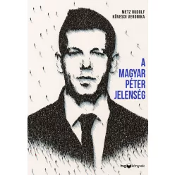 A Magyar Péter-jelenség - Egy politikai felemelkedés anatómiája - Szociológia  témájú könyvek és olvasmányok
