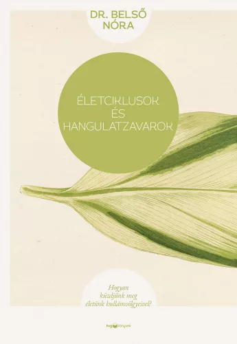 Életciklusok és hangulatzavarok - Hogyan küzdjünk meg életünk hullámvölgyeivel? (új kiadás) - Pszichológia  témájú könyvek és olvasmányok