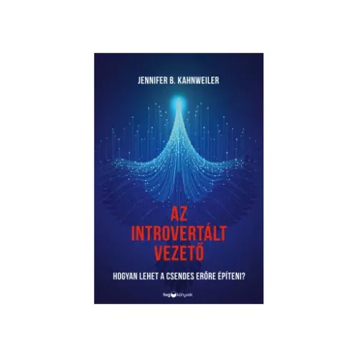 Az introvertált vezető - Hogyan lehet a csendes erőre építeni?
