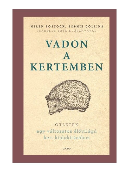 Vadon a kertemben - Ötletek egy változatos élővilágú kert kialakításához