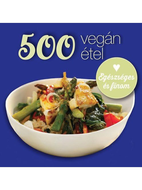 500 vegán étel - Egészséges és finom (új kiadás)