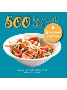   500 low-carb étel - Alacsony szénhidráttartalmú ételek minden étkezéshez (új kiadás)