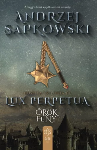 Lux perpetua - Örök fény - Huszita-trilógia III. - Fantasy  témájú könyvek és olvasmányok