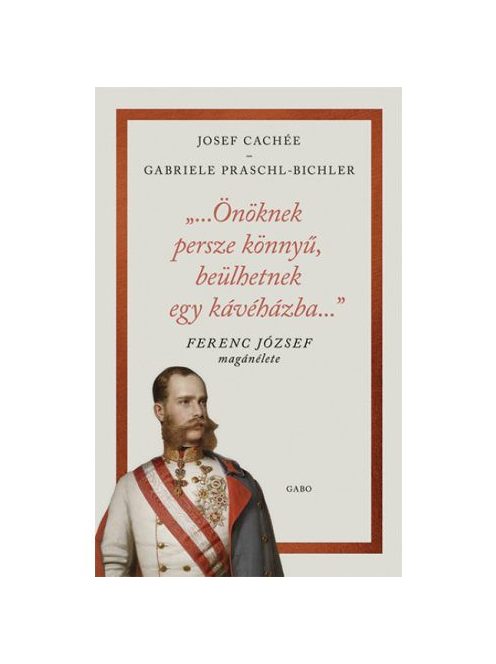 "…Önöknek persze könnyű, beülhetnek egy kávéházba…" - Ferenc József magánélete