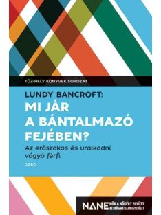   Mi jár a bántalmazó fejében? - Az erőszakos és uralkodni vágyó férfi - Tűz-hely könyvek
