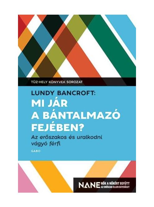 Mi jár a bántalmazó fejében? - Az erőszakos és uralkodni vágyó férfi - Tűz-hely könyvek