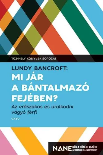Mi jár a bántalmazó fejében? - Az erőszakos és uralkodni vágyó férfi - Tűz-hely könyvek - Pszichológia  témájú könyvek és olvasmányok