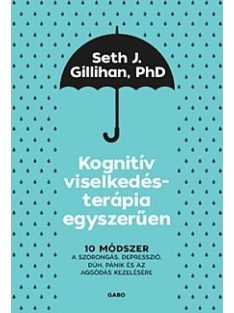   Kognitív viselkedésterápia egyszerűen: 10 módszer a szorongás, depresszió, düh, pánik és az aggódás kezelésére (új kiadá