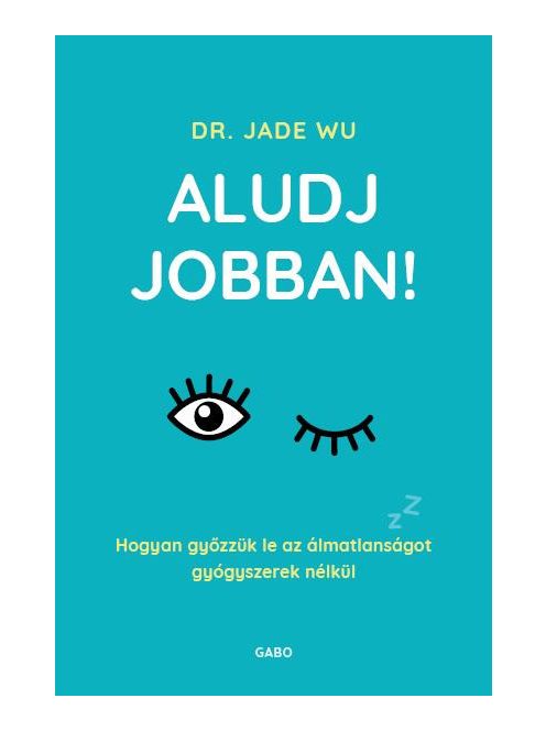 Aludj jobban! - Hogyan győzzük le az álmatlanságot gyógyszerek nélkül