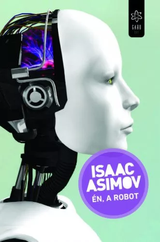 Én, a robot (új kiadás) - Sci-fi  témájú könyvek és olvasmányok