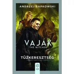 Tűzkeresztség - Vaják V. (új kiadás) - Fantasy  témájú könyvek és olvasmányok