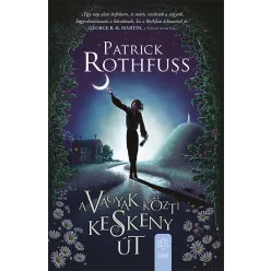 A vágyak közti keskeny út - Királygyilkos krónikája - Fantasy  témájú könyvek és olvasmányok