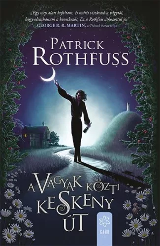 A vágyak közti keskeny út - Királygyilkos krónikája - Fantasy  témájú könyvek és olvasmányok