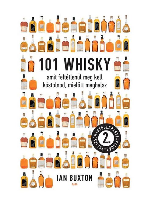 101 whisky, amit feltétlenül meg kell kóstolnod, mielőtt meghalsz (2. átdolgozott kiadás)