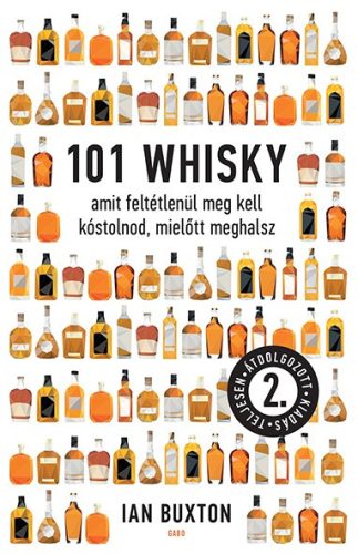 101 whisky, amit feltétlenül meg kell kóstolnod, mielőtt meghalsz (2. átdolgozott kiadás) - Italok  témájú könyvek és olvasmányok