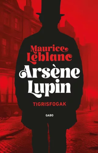Arsene Lupin - Tigrisfogak - Krimi  témájú könyvek és olvasmányok