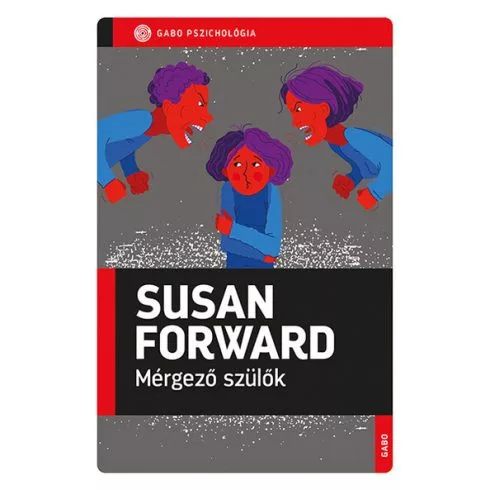 Mérgező szülők - GABO Pszichológia - Pszichológia  témájú könyvek és olvasmányok