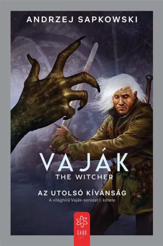 Az utolsó kívánság - Vaják I. (új kiadás) - Fantasy  témájú könyvek és olvasmányok