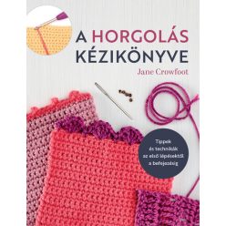A horgolás kézikönyve - Kreativitás  témájú könyvek és olvasmányok