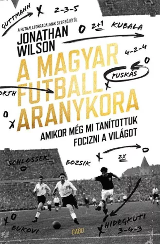 A magyar futball aranykora (új kiadás) - Labdajáték  témájú könyvek és olvasmányok