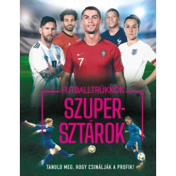   Futballtrükkök, szupersztárok - Tanuld meg, hogy csinálják a profik! (új kiadás)