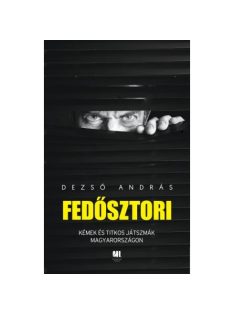   Fedősztori - Kémek és hírszerzők titkos világa Magyarországon