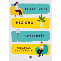 Pszichosztriptíz - Terápiás valóságok - Pszichológia  témájú könyvek és olvasmányok