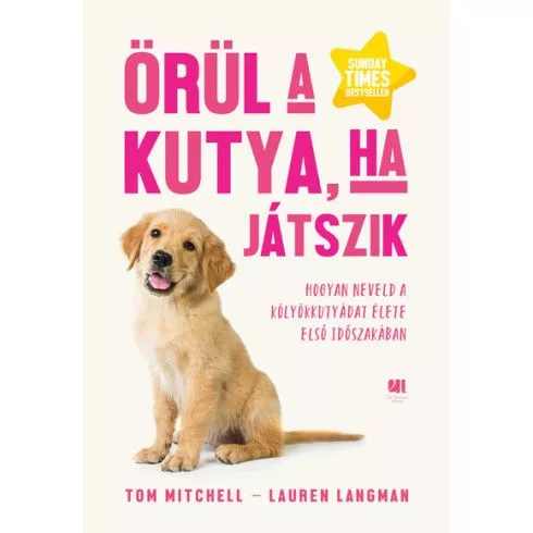 Örül a kutya, ha játszik - Hogyan neveld a kölyökkutyádat élete első időszakában - Háziállatok, házi kedvencek  témájú könyvek és olvasmányok