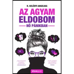 Az agyam eldobom - Nő pánikban (új kiadás) - Regények  témájú könyvek és olvasmányok