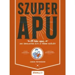 Szuperapu - A hős apa, aki ámulatba ejti a többi szülőt - Csecsemőkor  témájú könyvek és olvasmányok
