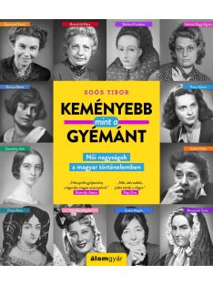   Keményebb, mint a gyémánt -  Női nagyságok a magyar történelemben