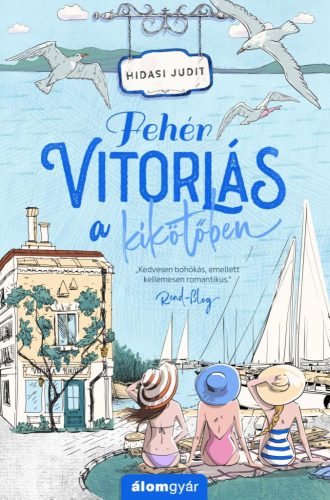 Fehér vitorlás a kikötőben - Újrakezdők 3. - Romantikus  témájú könyvek és olvasmányok