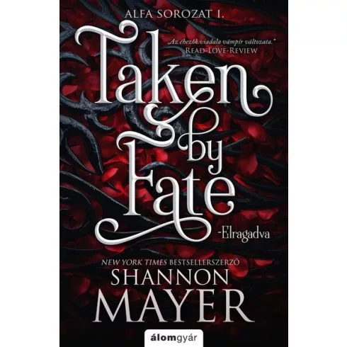 Taken by Fate - Elragadva - Alfa sorozat 1. (éldekorált) - Fantasy  témájú könyvek és olvasmányok