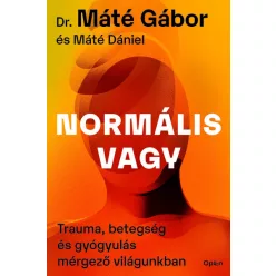 Normális vagy - Trauma, betegség és gyógyulás mérgező világunkban - Pszichológia  témájú könyvek és olvasmányok
